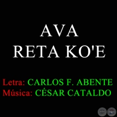 AVA RETA KO'E - Música: CÉSAR CATALDO
